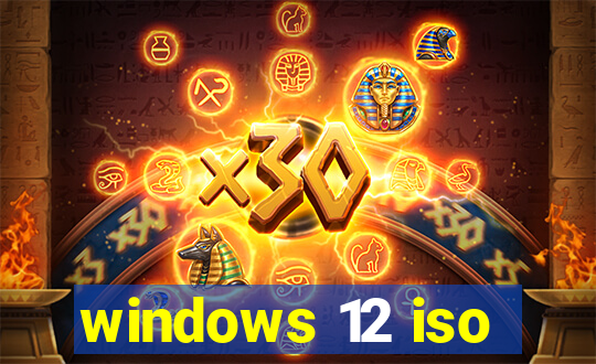 windows 12 iso